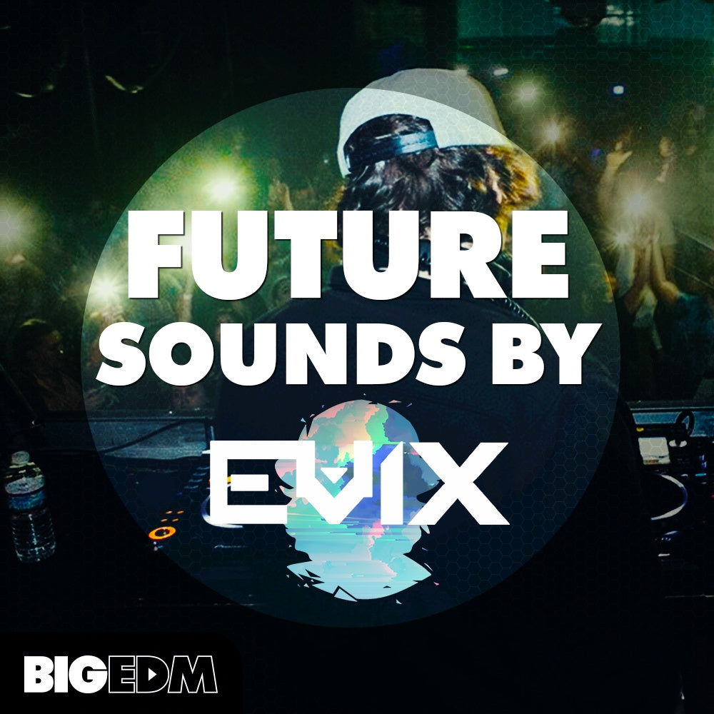Big EDM Future Sounds By Evix  ProducerLoops *Sample Pack* (Win/Mac)