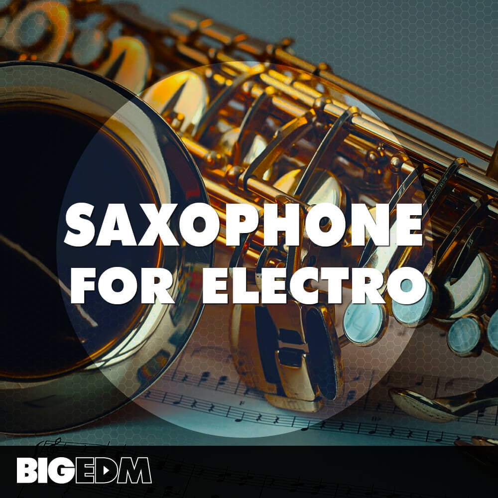 Big EDM Saxophone For Electro  ProducerLoops *Sample Pack* (Win/Mac)