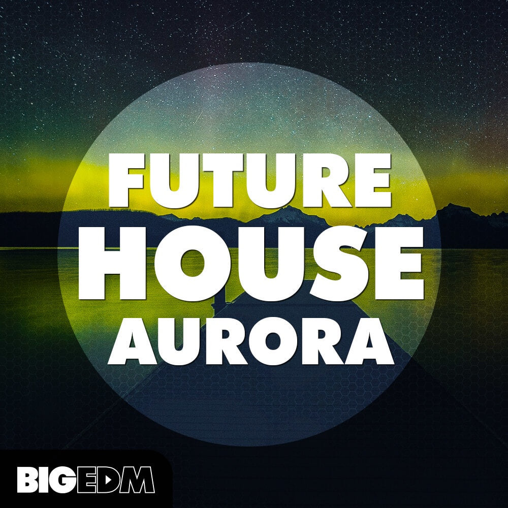 Big EDM Future House Aurora  ProducerLoops *Sample Pack* (Win/Mac)