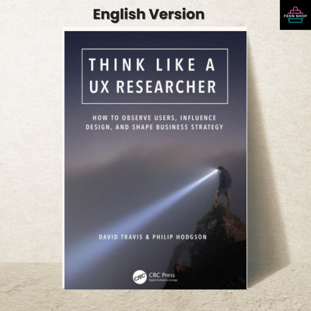 หนังสือไฟล์ [p.d.f] Think Like a UX Researcher: How to Observe Users, Influence Design, and Shape Business Strategy