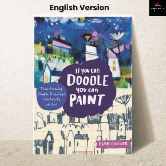 หนังสือไฟล์ [p.d.f] If You Can Doodle, You Can Paint : Transforming Simple Drawings into Works of Art